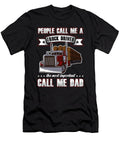 Trucker Dad Fathers Day People Call Me a Truck Driver Dhbubble T-Shirt