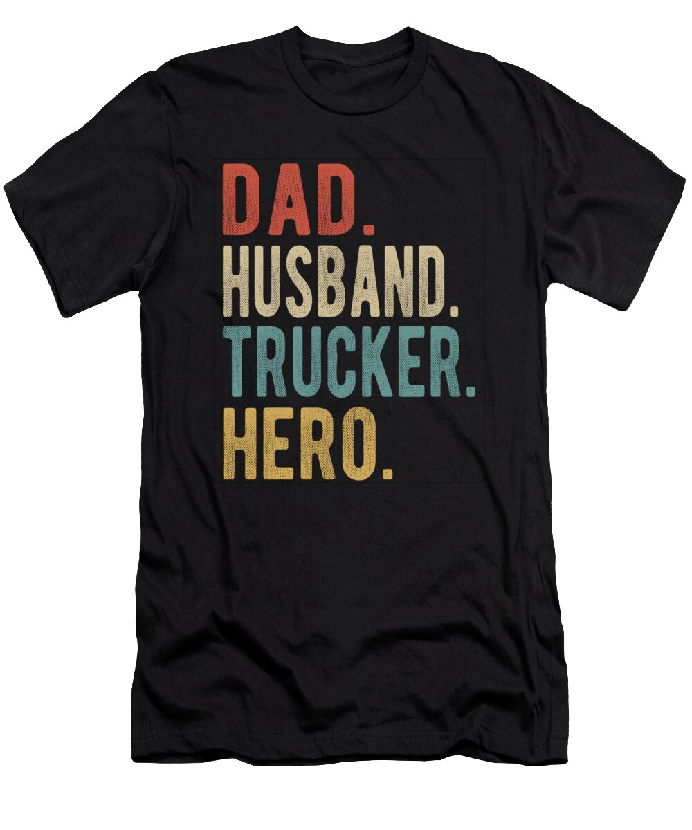 Trucker Dad Husband Hero Manuel Schmucker T-Shirt