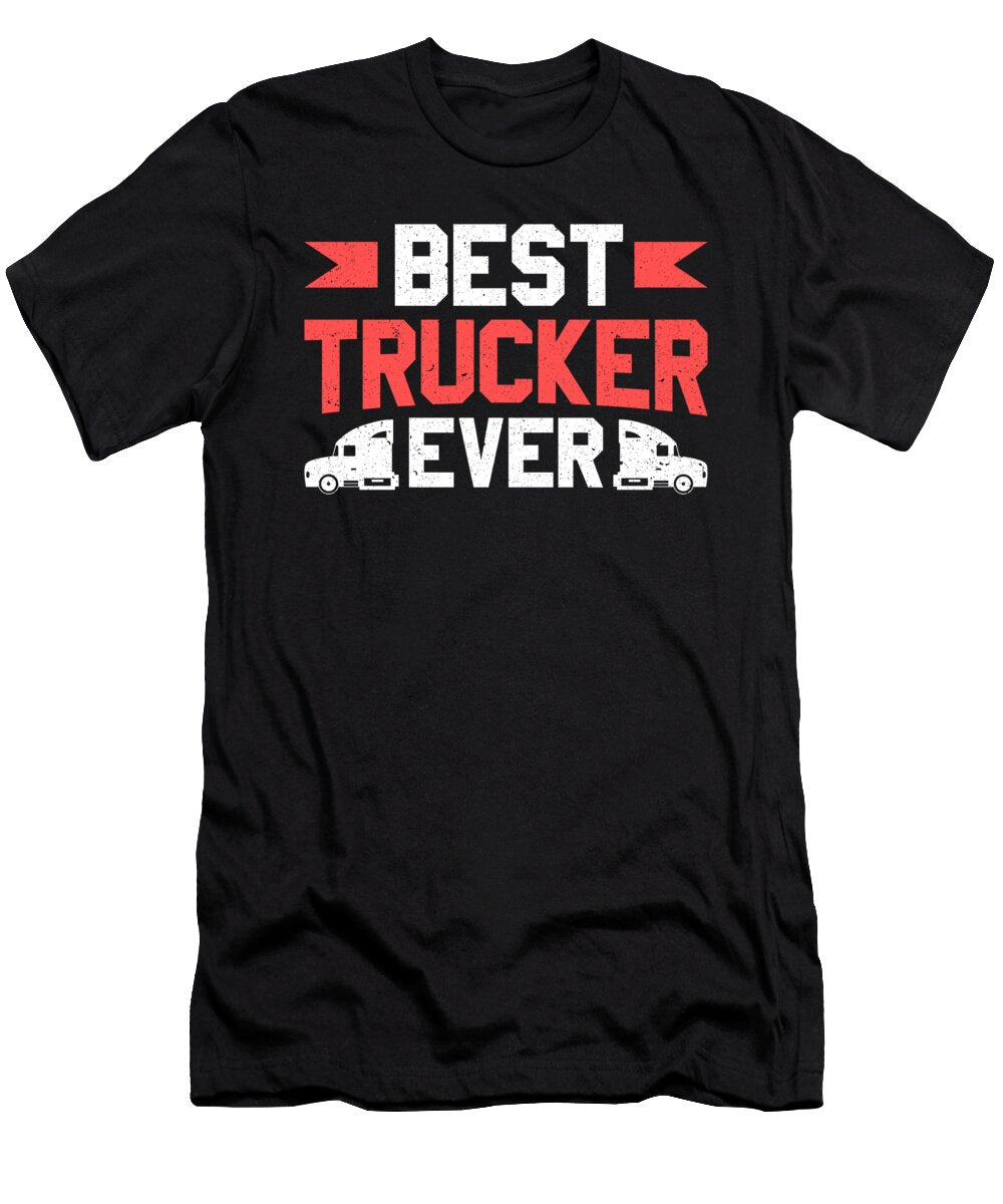 Trucker Driver Best Trucker Ever Truck Driver Colorfulsnow T-Shirt