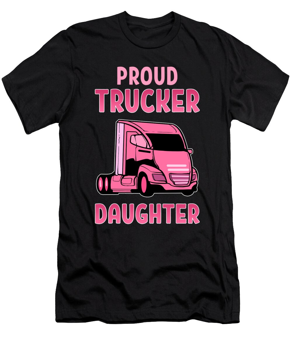 Trucker Driver Proud Trucker Daughter Product Alessandra Roth T-Shirt