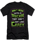 Trucker Funny Saying Shirtom T-Shirt