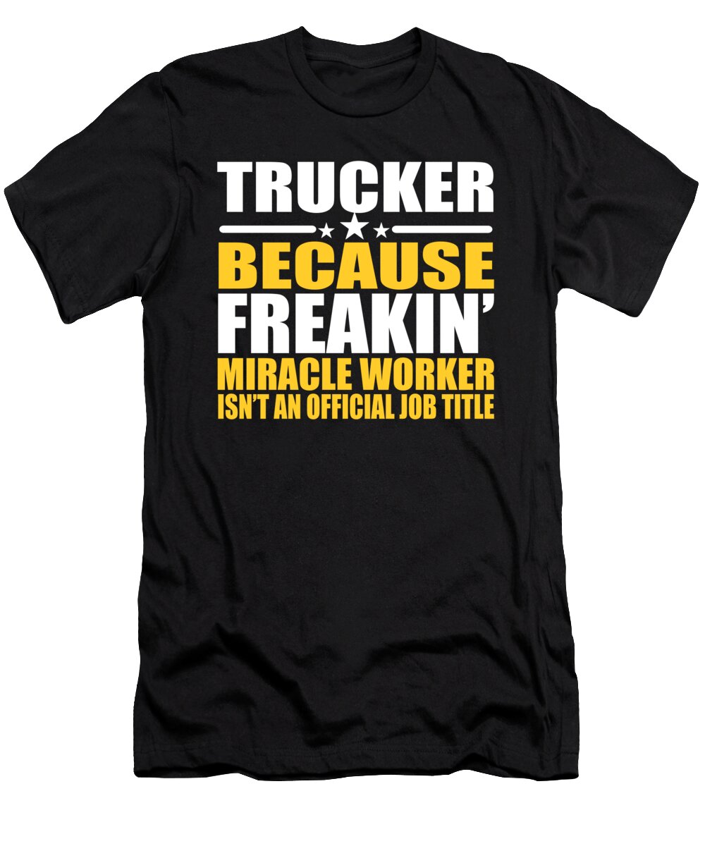Trucker Gift Funny Trucker Saying Gift Dusan Vrdelja T-Shirt
