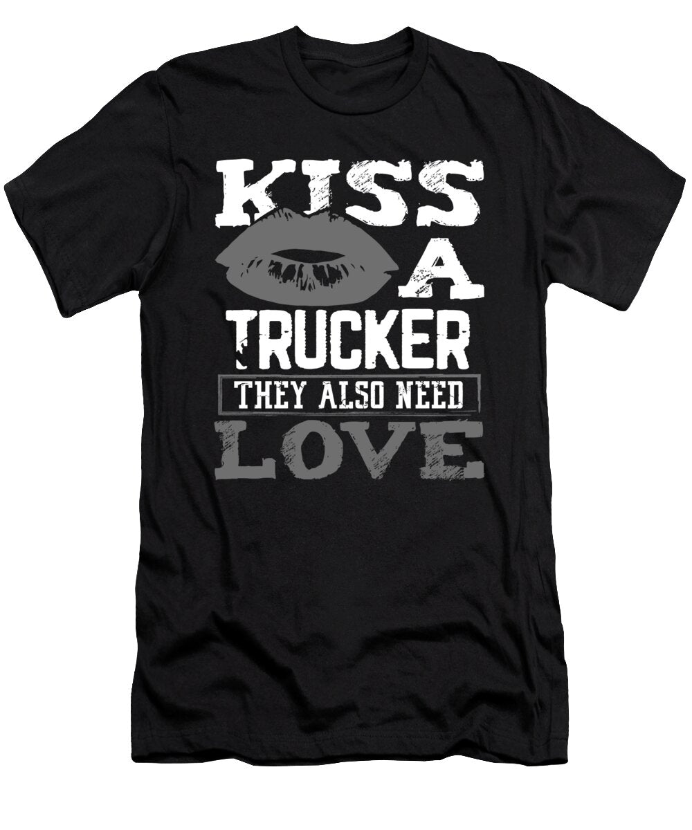 Trucker Gift Kiss a Trucker Also Need Love a Truck Driver Gifts Kanig Designs T-Shirt