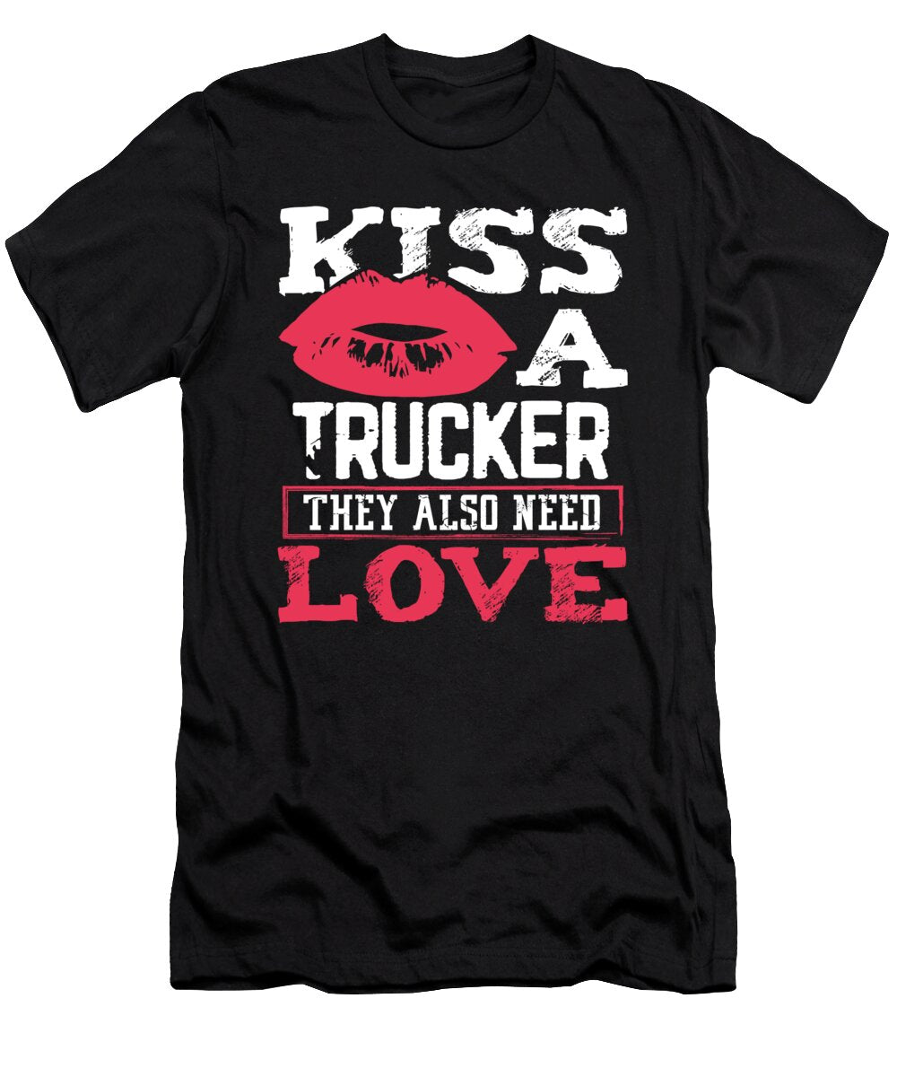 Trucker Gift Kiss a Trucker Also Need Love a Trucker Kanig Designs T-Shirt
