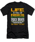 Trucker Gift Life Full of Risks Telling Truck Driver How to Do Job Trucker Gift Kanig Designs T-Shirt