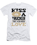 Trucker Gifts Kiss a Trucker Also Need Love a Truck Driver Gift Idea Kanig Designs T-Shirt