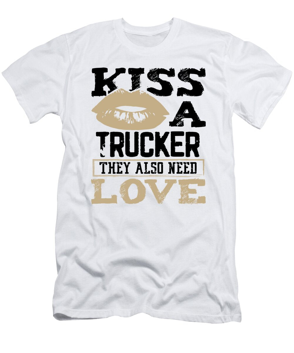 Trucker Gifts Kiss a Trucker Also Need Love a Truck Driver Gift Idea Kanig Designs T-Shirt