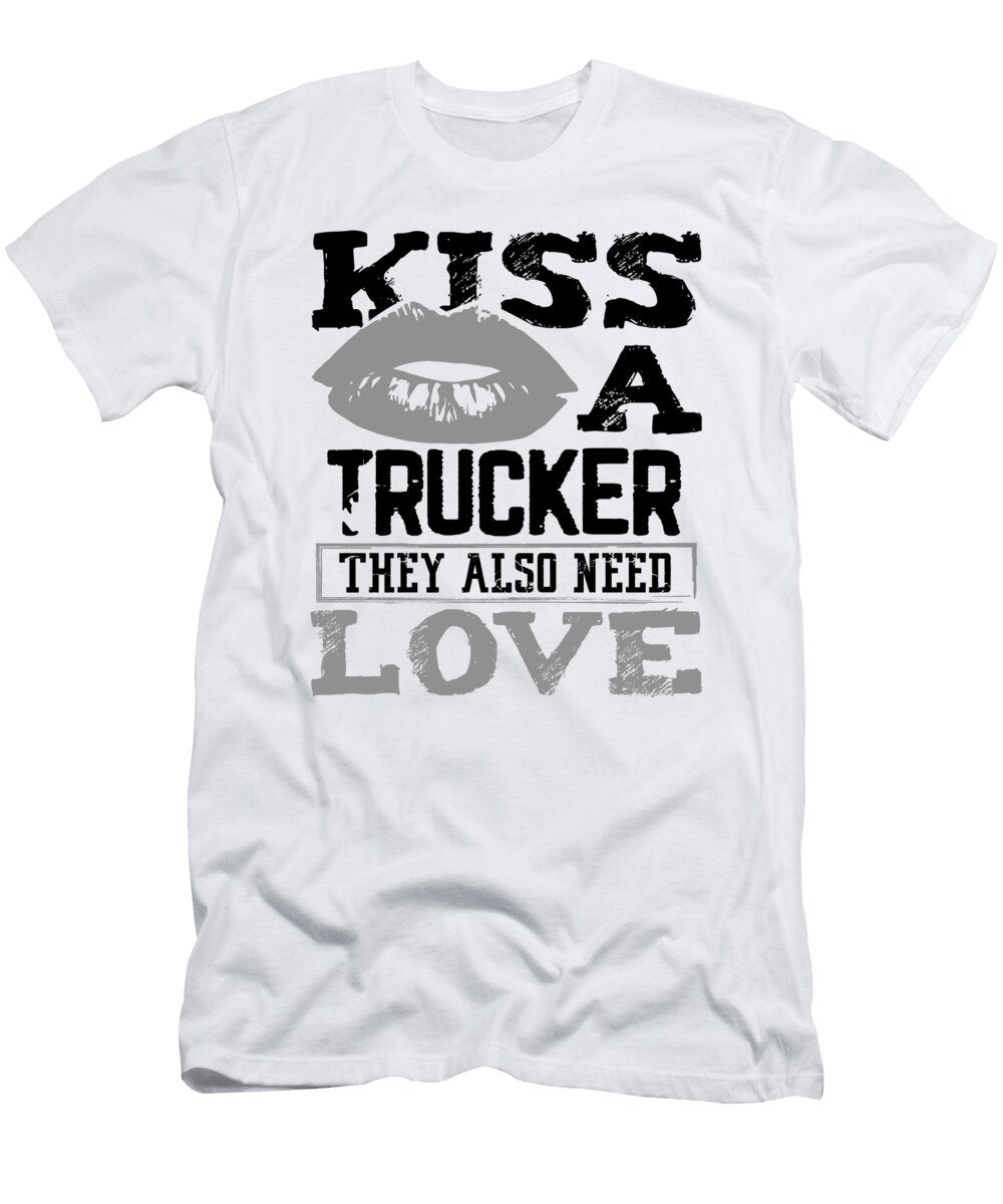 Trucker Gifts Kiss a Trucker Also Need Love a Truck Driver Gifts Kanig Designs T-Shirt