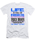 Trucker Gifts Life Full of Risks Telling Truck Driver How to Do Job Trucker Gift Kanig Designs T-Shirt