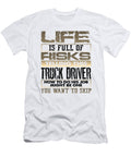 Trucker Gifts Life Full of Risks Telling Truck Driver How to Do Job Trucker Gifts Kanig Designs T-Shirt