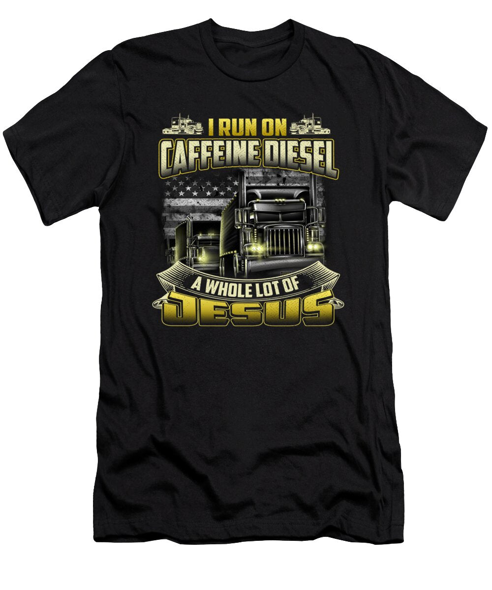 Trucker I Run on Caffeine Diesel and a Whole Lot of Jesus Do Tran Quang T-Shirt