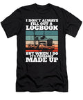 Trucker I Truck Driver I Dont Always Fill Out a Logbook Maximus Designs T-Shirt