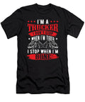 Trucker Im a Trucker Dont Stop Tired Stop When Done Truck Driver Birthday Gift Haselshirt T-Shirt