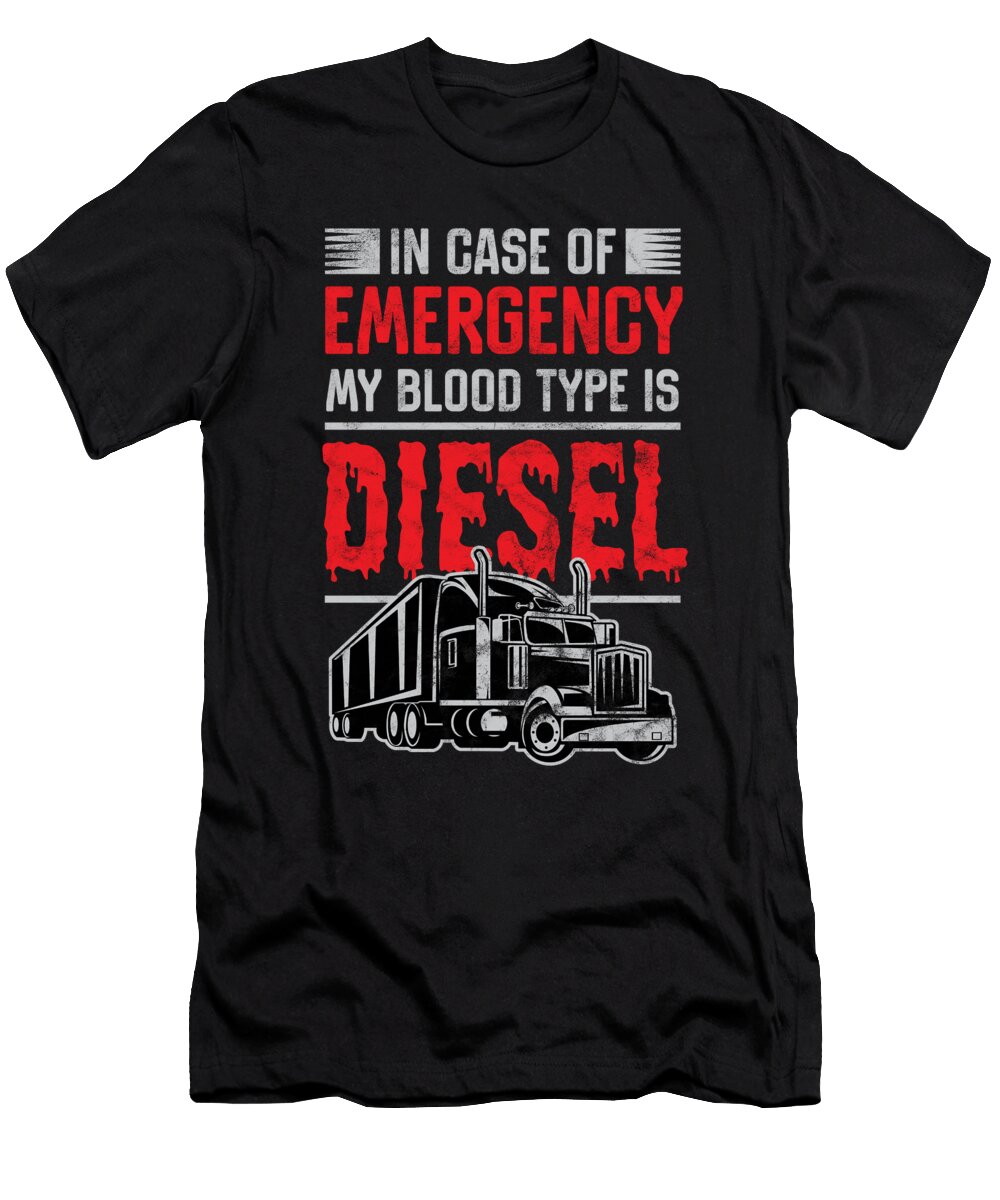 Trucker in Case of Emergency Blood Is Diesel Truck Driver Gift Haselshirt T-Shirt