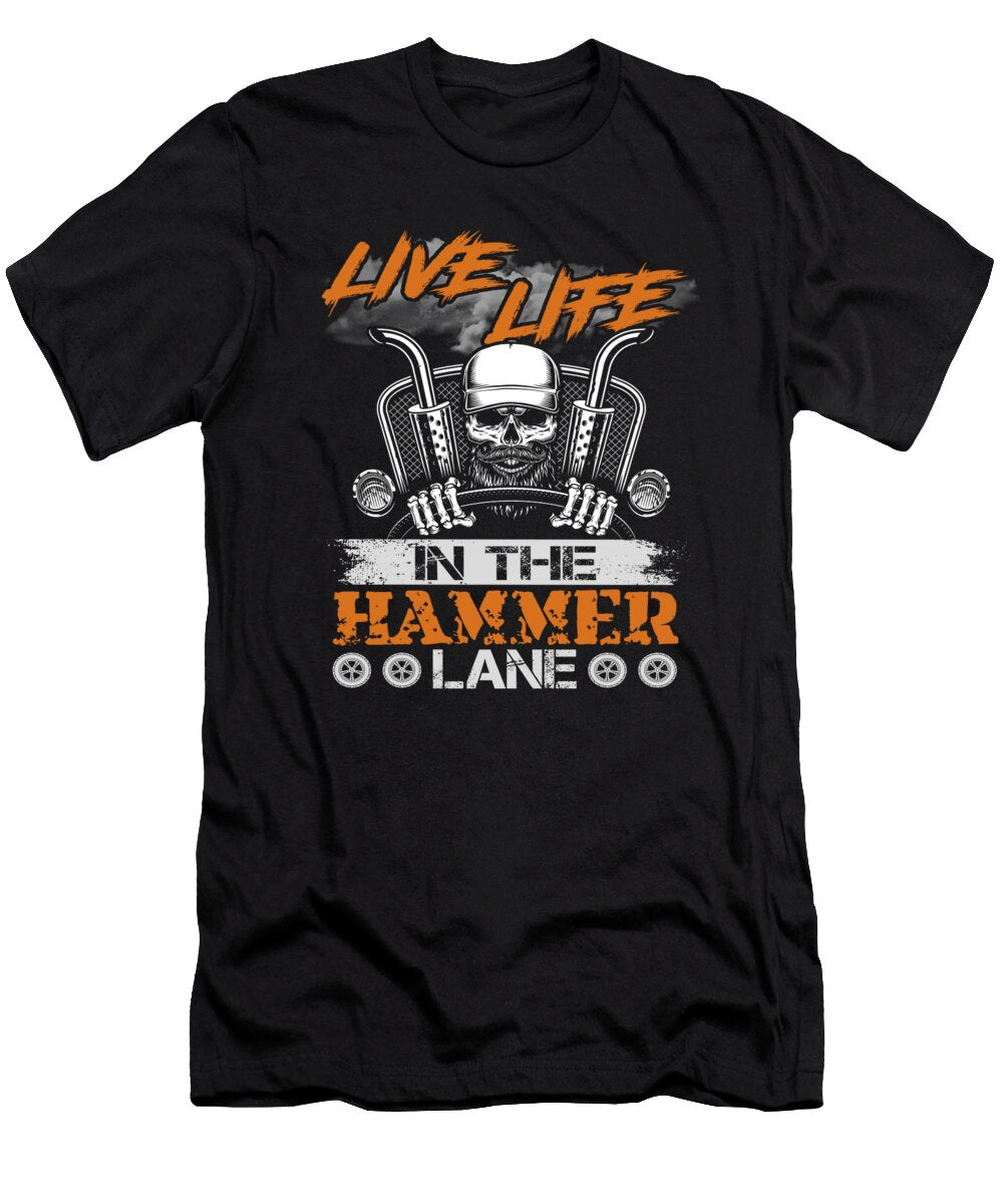 Trucker Live Life in the Hammer Lane Do Tran Quang T-Shirt