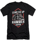 Trucker Loader Up Hammer Down Truck Driver Birthday Gift Haselshirt T-Shirt