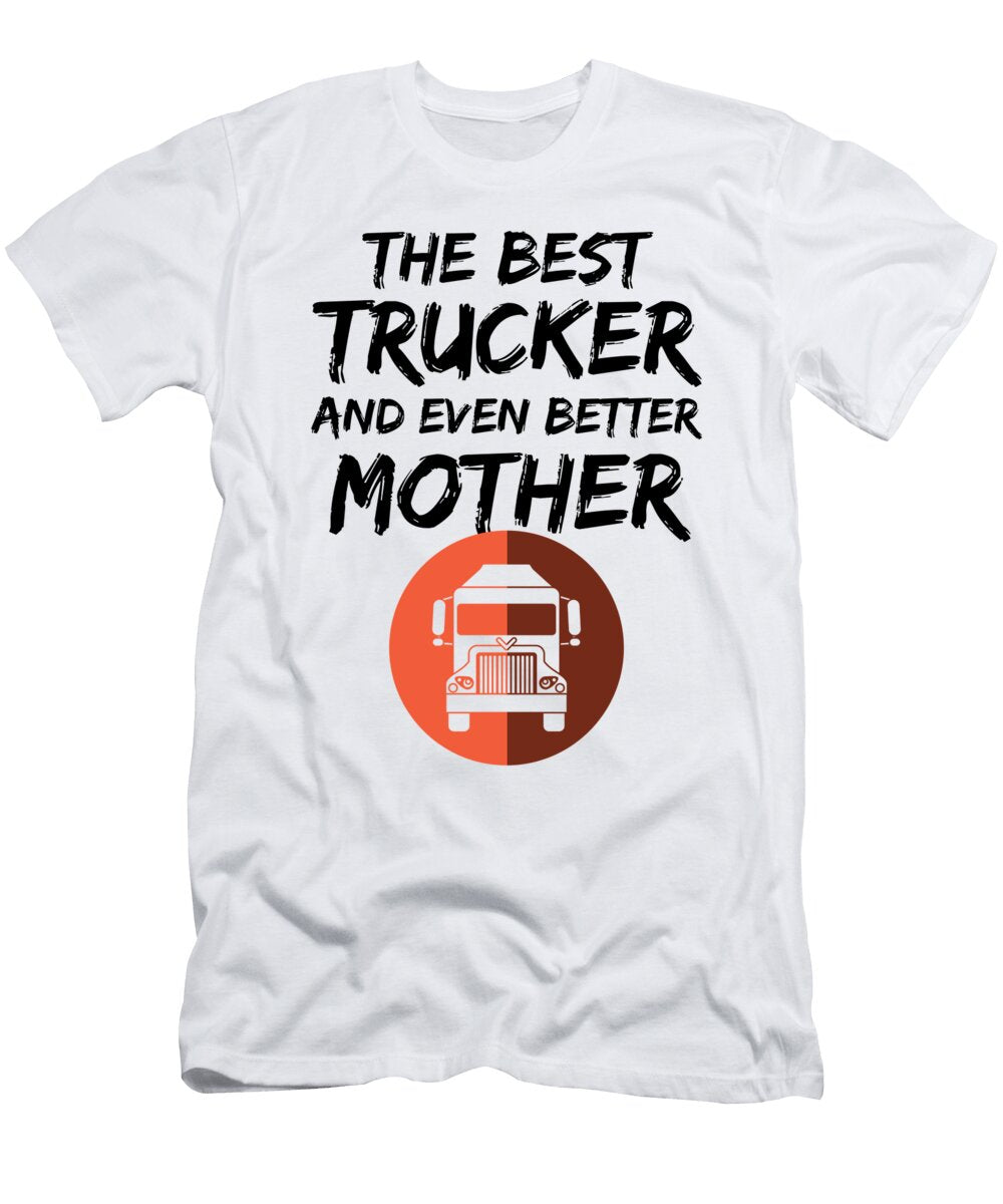 Trucker Mom Best Truck Driver Mother Funny Gift Funny Gift Ideas T-Shirt