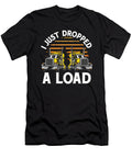 Trucker Truck Driver I Just Dropped a Load Raphaelartdesign T-Shirt