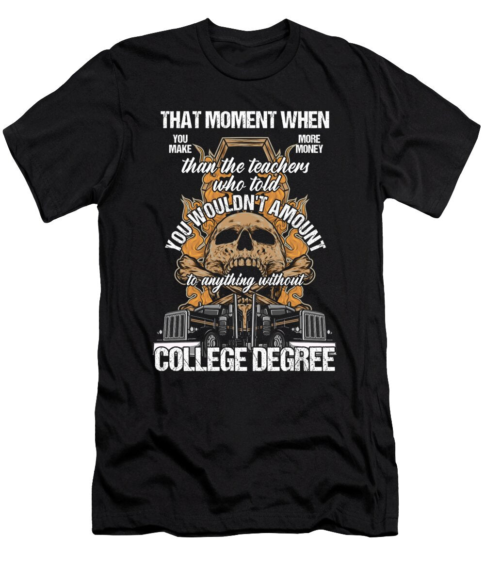 Trucker Truck Driver Profession Quotes You Make More Money Thomas Larch T-Shirt