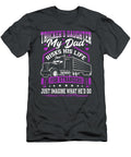 Truckers Daughter My Dad Risks His Life Ewan Hayley T-Shirt