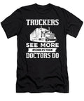 Truckers See More Funny Truck Driver Gifts for Trucking Dads Dh Bubble T-Shirt