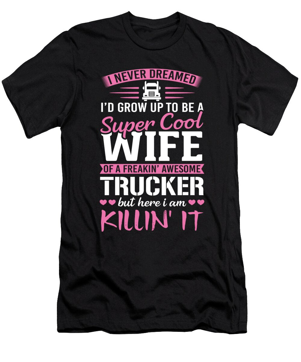 Truckers Wife Funny Gift for Wife of Truck Driver Noirty Designs T-Shirt