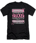 Truckers Wife Gift Warning Belong to a Trucker Messing with Me Dangerous to Health Kanig Designs T-Shirt