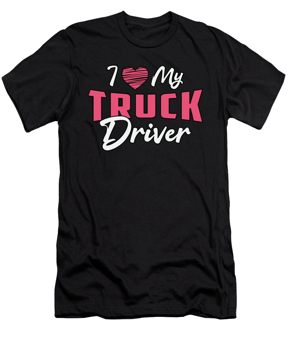 Truckers Wife I Love My Truck Driver Love Funny Tshirtconcepts Marvin Poppe T-Shirt