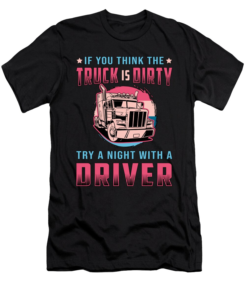 Truckers Wife If You Think the Truck Is Dirty Love Tshirtconcepts Marvin Poppe T-Shirt
