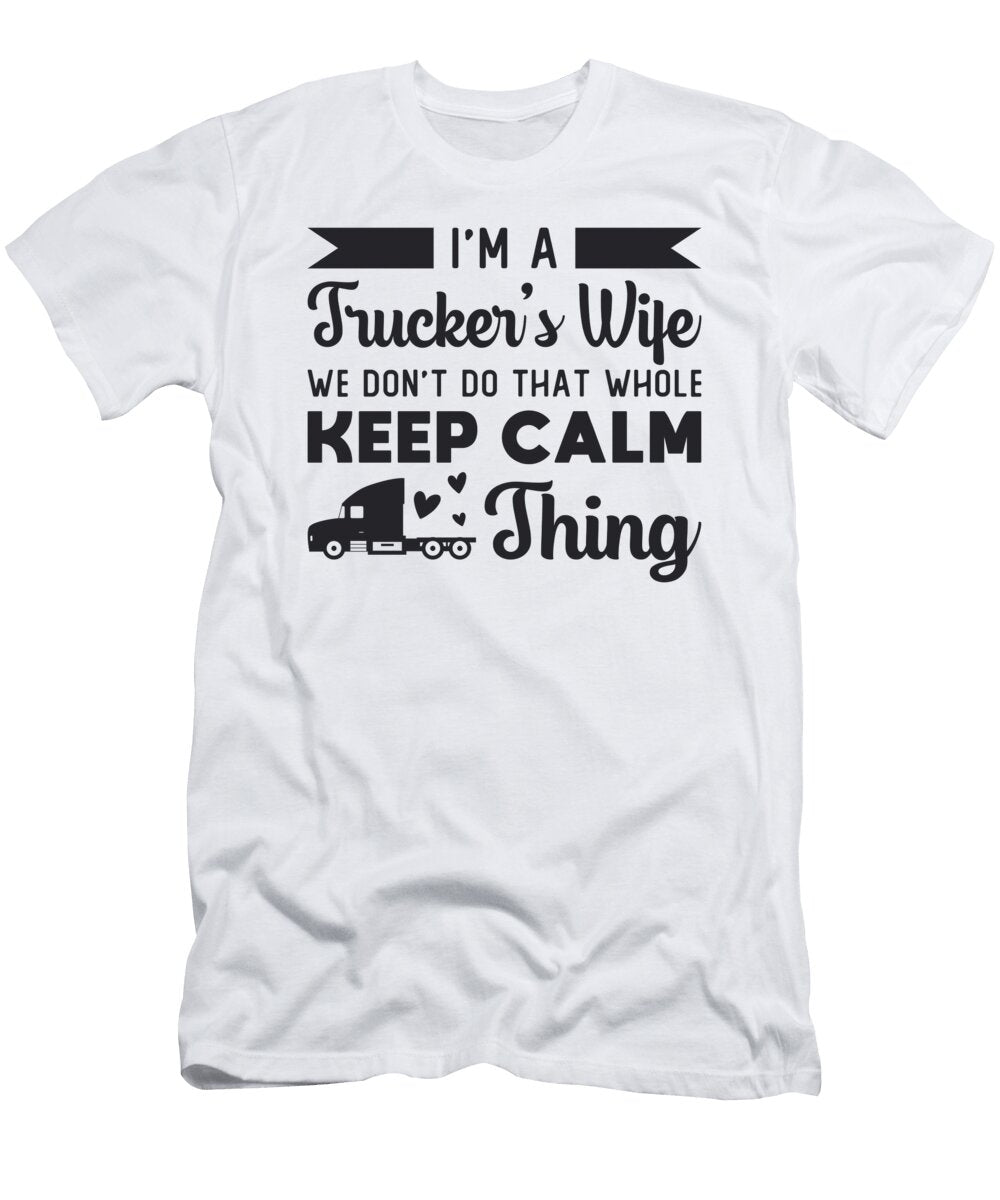 Truckers Wife Im Truckers Wife Truck Driver Love Tshirtconcepts Marvin Poppe T-Shirt