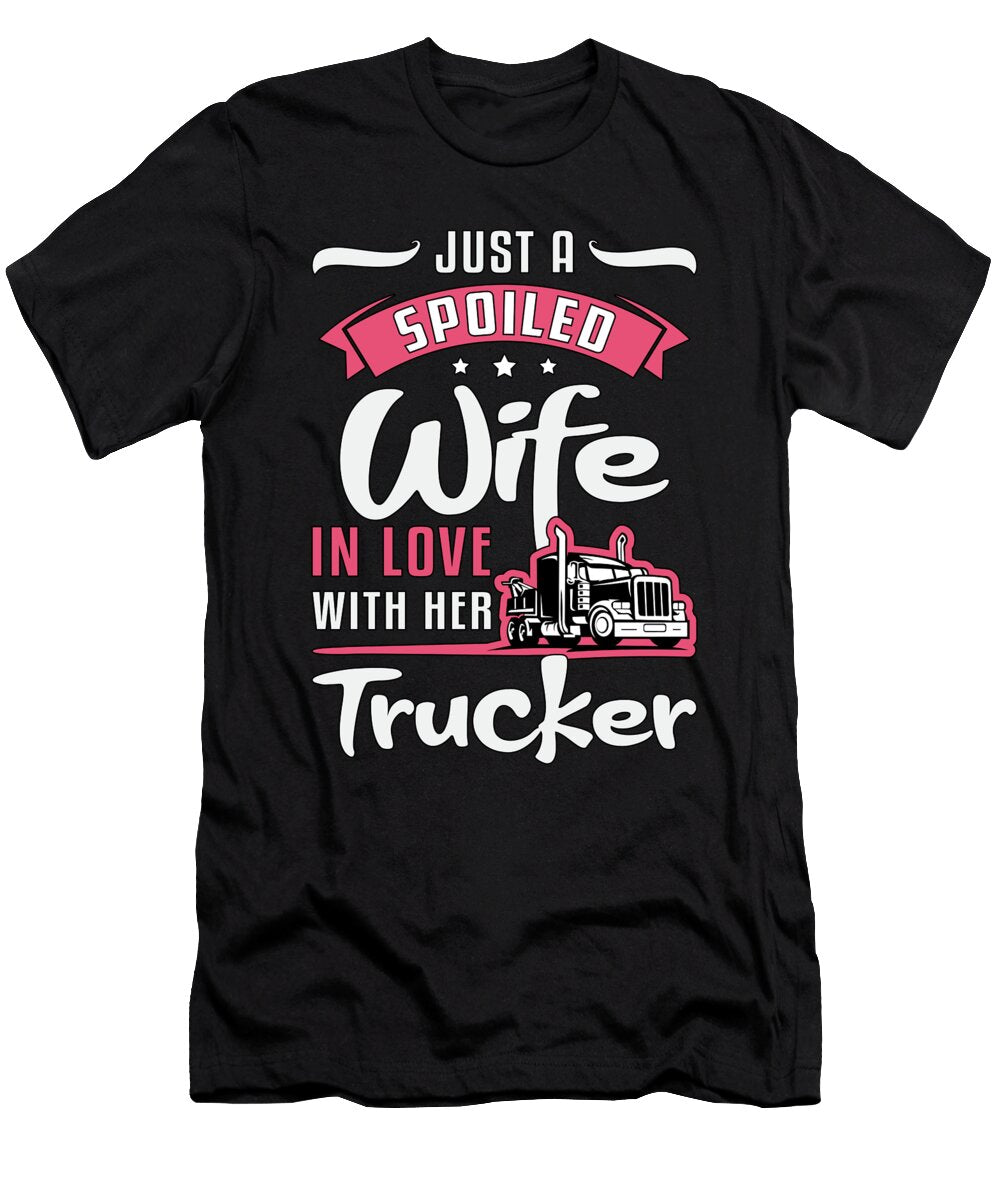 Truckers Wife Just a Spoiled Wife Truck Driver Tshirtconcepts Marvin Poppe T-Shirt