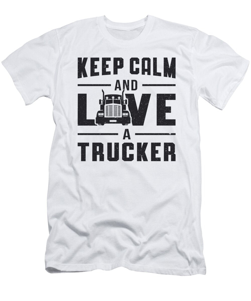 Truckers Wife Keep Calm and Love a Trucker Driver Tshirtconcepts Marvin Poppe T-Shirt
