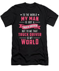 Truckers Wife My Man Is Just a Truck Driver Funny Tshirtconcepts Marvin Poppe T-Shirt