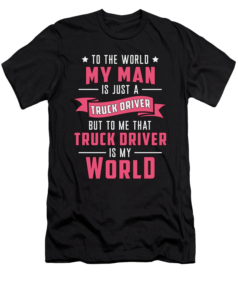 Truckers Wife My Man Is Just a Truck Driver Funny Tshirtconcepts Marvin Poppe T-Shirt