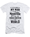 Truckers Wife My Man Is Just a Truck Driver Love Tshirtconcepts Marvin Poppe T-Shirt