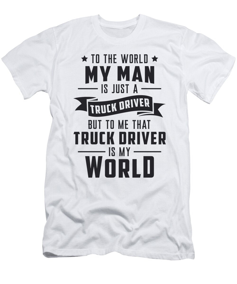 Truckers Wife My Man Is Just a Truck Driver Love Tshirtconcepts Marvin Poppe T-Shirt