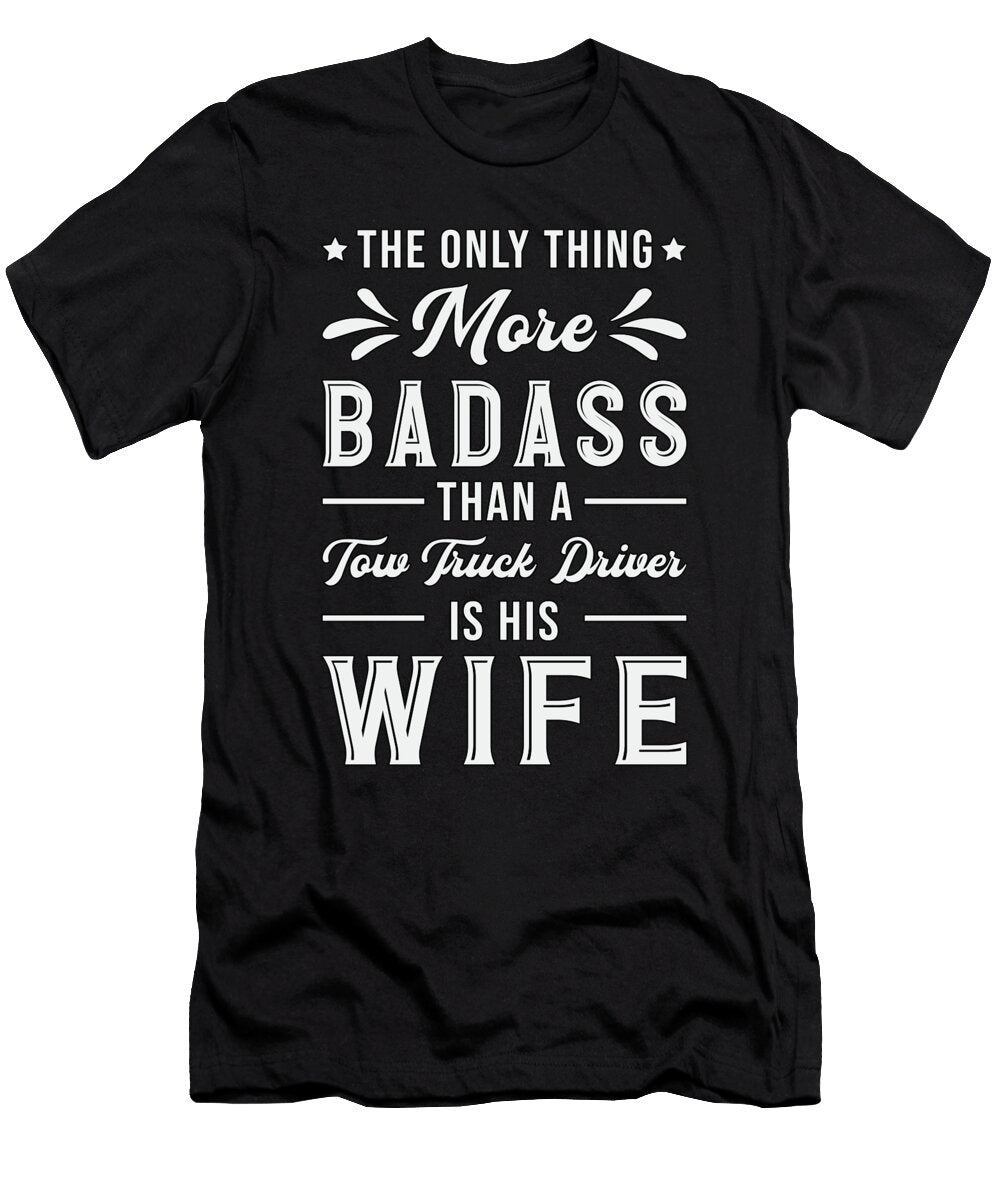 Truckers Wife Than a Tow Truck Driver Love Funny Tshirtconcepts Marvin Poppe T-Shirt