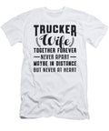Truckers Wife Together Forever Never Apart Funny Tshirtconcepts Marvin Poppe T-Shirt