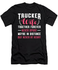 Truckers Wife Together Forever Never Apart Truck Tshirtconcepts Marvin Poppe T-Shirt