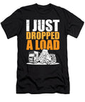 Trucks Meme I Trucker Truck Driver I Just Dropped a Load Maximus Designs T-Shirt