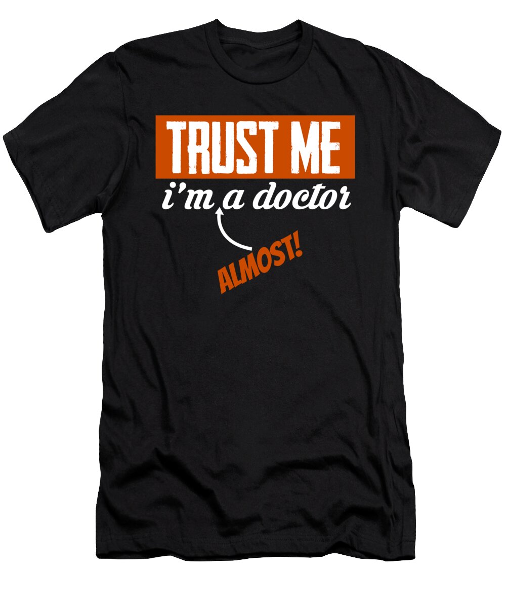 Trust Me Im a Doctor Almost Steven Zimmer T-Shirt