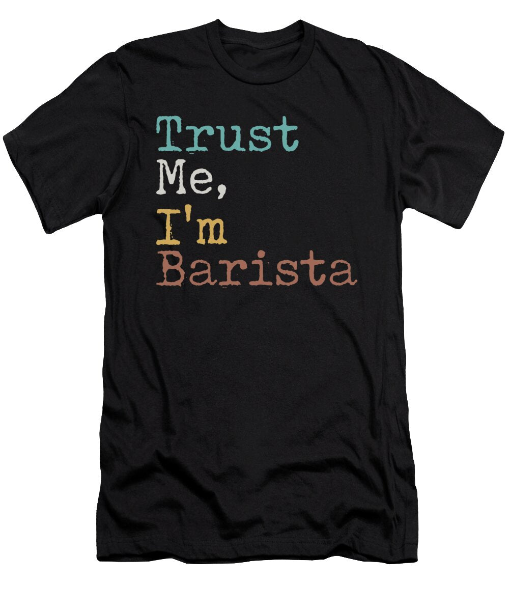 Trust Me Im Barista Hiart T-Shirt