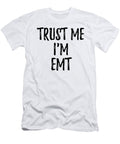 Trust Me Im Emt Funny Gift Idea Funny Gift Ideas T-Shirt