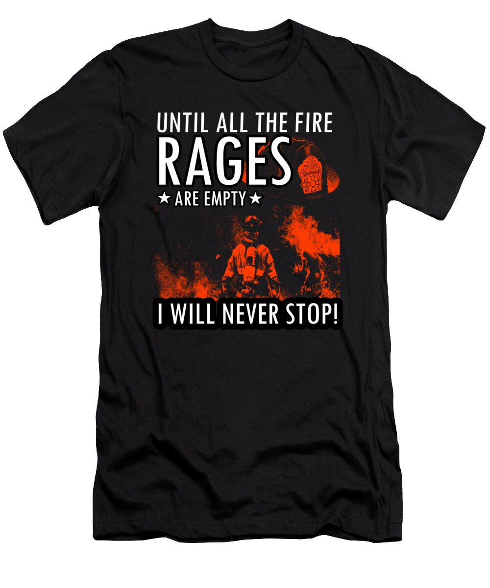 Until All the Fire Rages Are Empty Jacob Zelazny T-Shirt