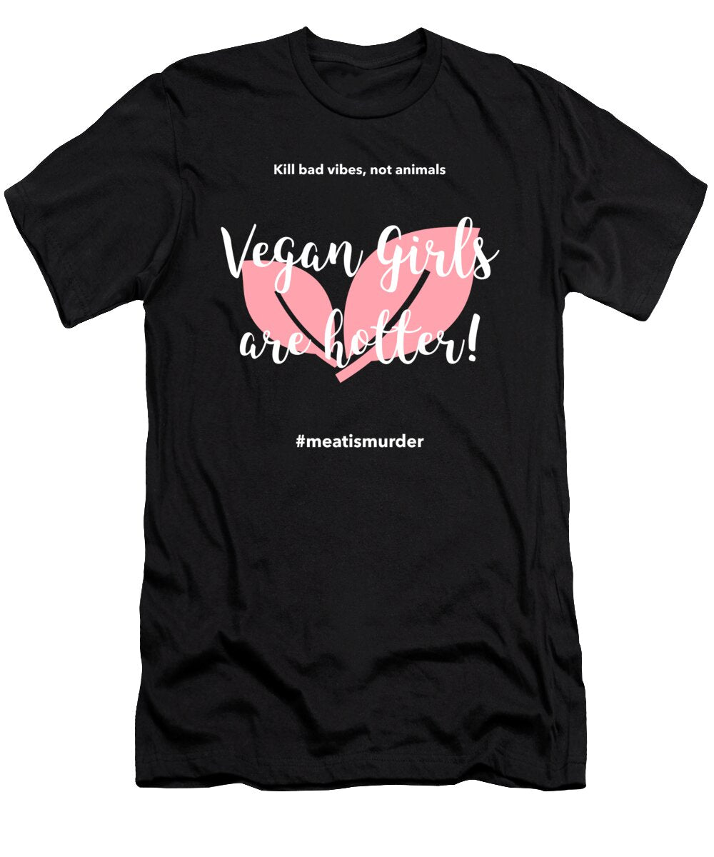 Vegan Girls Are Hotter Organicfoodempire T-Shirt