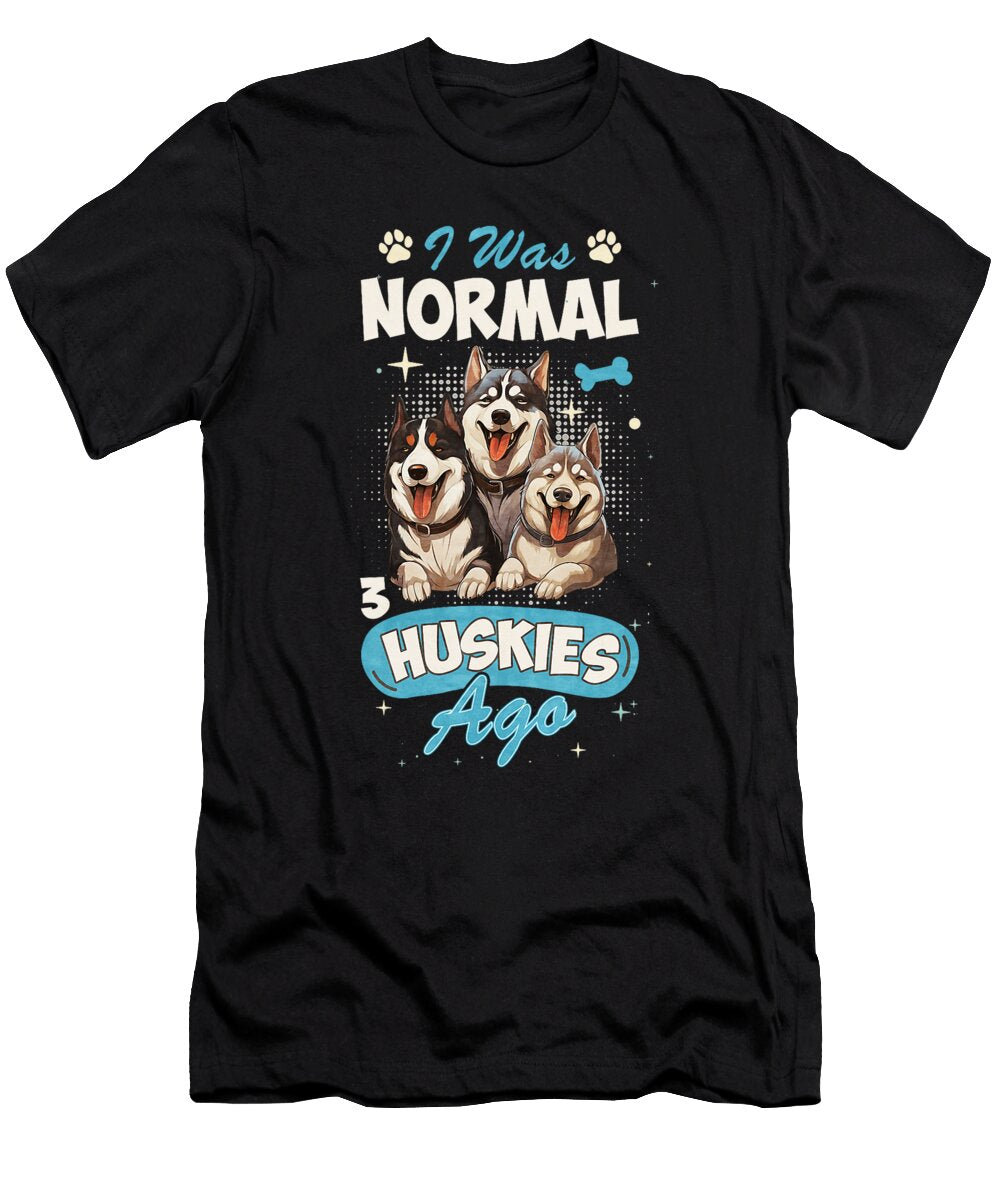 Vintage I Was Normal 3 Huskies Ago Husky Dog Natalie Lidford T-Shirt
