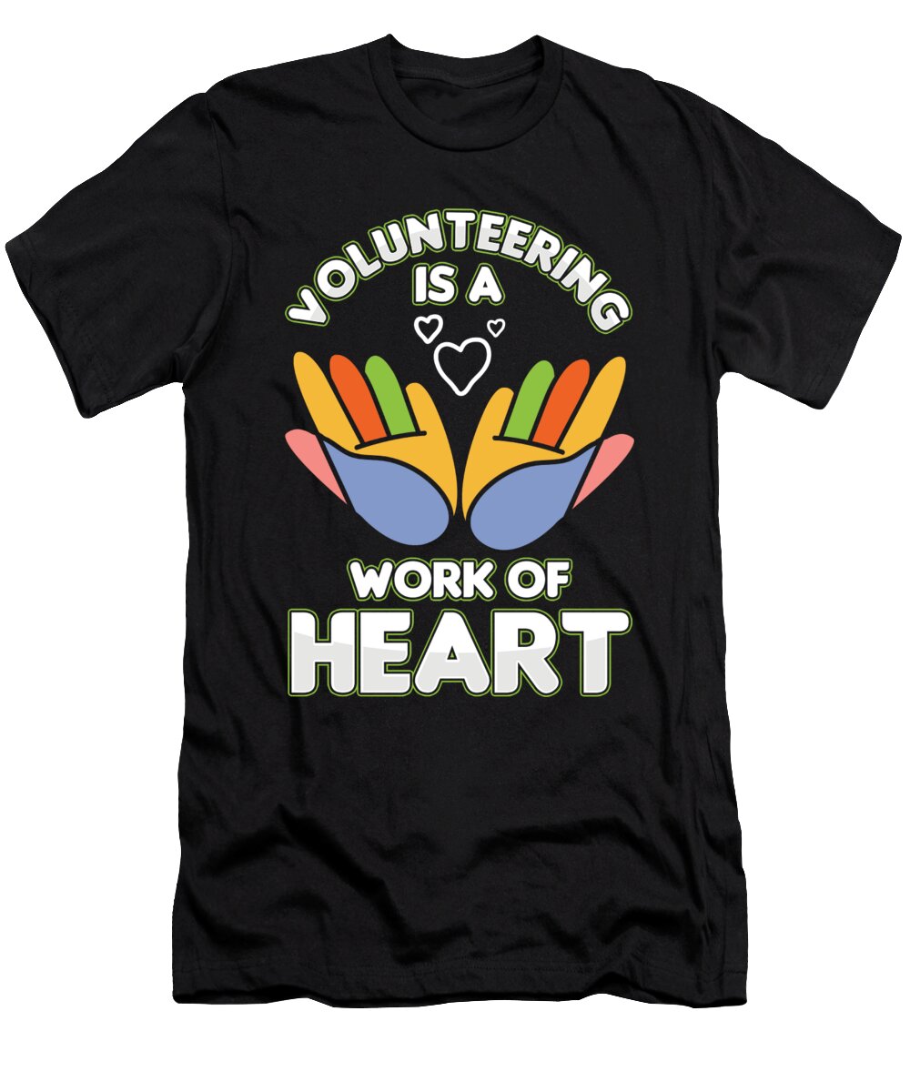 Volunteering Is a Work of Heart Volunteer Volunteers Rescue Gift Thomas Larch T-Shirt