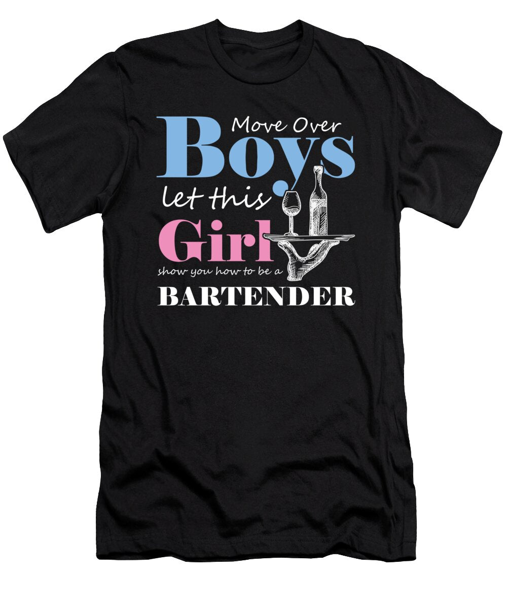 Waiter Drinks Waitress Food Server Gift Move Over Boys Let This Girl Show You How to Be a Bartender Funny Liquor Beverages Thomas Larch T-Shirt