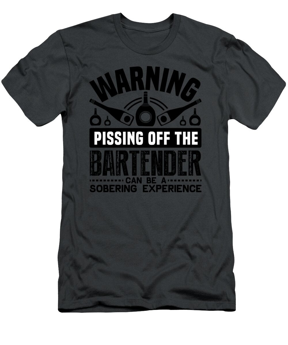 Warning Pissing Off the Bartender Can Be a Sobering Experience Anh Nguyen T-Shirt