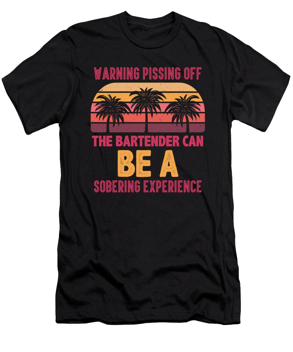 Warning Pissing Off the Bartender Can Be the Primal Matriarch Art T-Shirt
